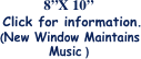               8”X 10”             
   Click for information.
   (New Window Maintains
            Music )
