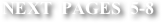 NEXT  PAGES  5-8