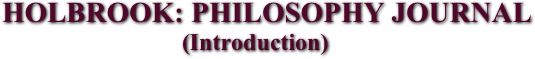 HOLBROOK: PHILOSOPHY JOURNAL
                              (Introduction)