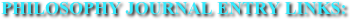 PHILOSOPHY JOURNAL ENTRY LINKS: