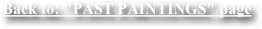 Back to: "PAST PAINTINGS" page